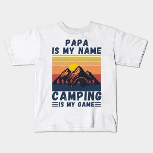 Papa Is My Name Camping Is My Game, Grandpa Camping lover Gift Kids T-Shirt